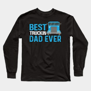 Best truckin dad ever Classic Long Sleeve T-Shirt